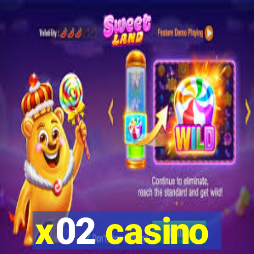 x02 casino